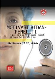 Motivasi Bidan Peneliti : Tips-Trick to Writing And Publish Scholar Articles Medicine