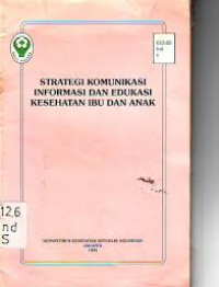 Strategi Komunikasi Informasi dan Edukasi Kesehatan Ibu dan Anak